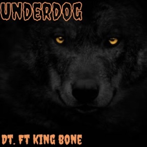 UnderDog (feat. King Bone)