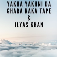 Yakha Yakhni Da Ghara Raka Tape - EP - Ilyas Khan