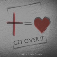 Get Over It (feat. Jah Osama) - Single - Lek2x