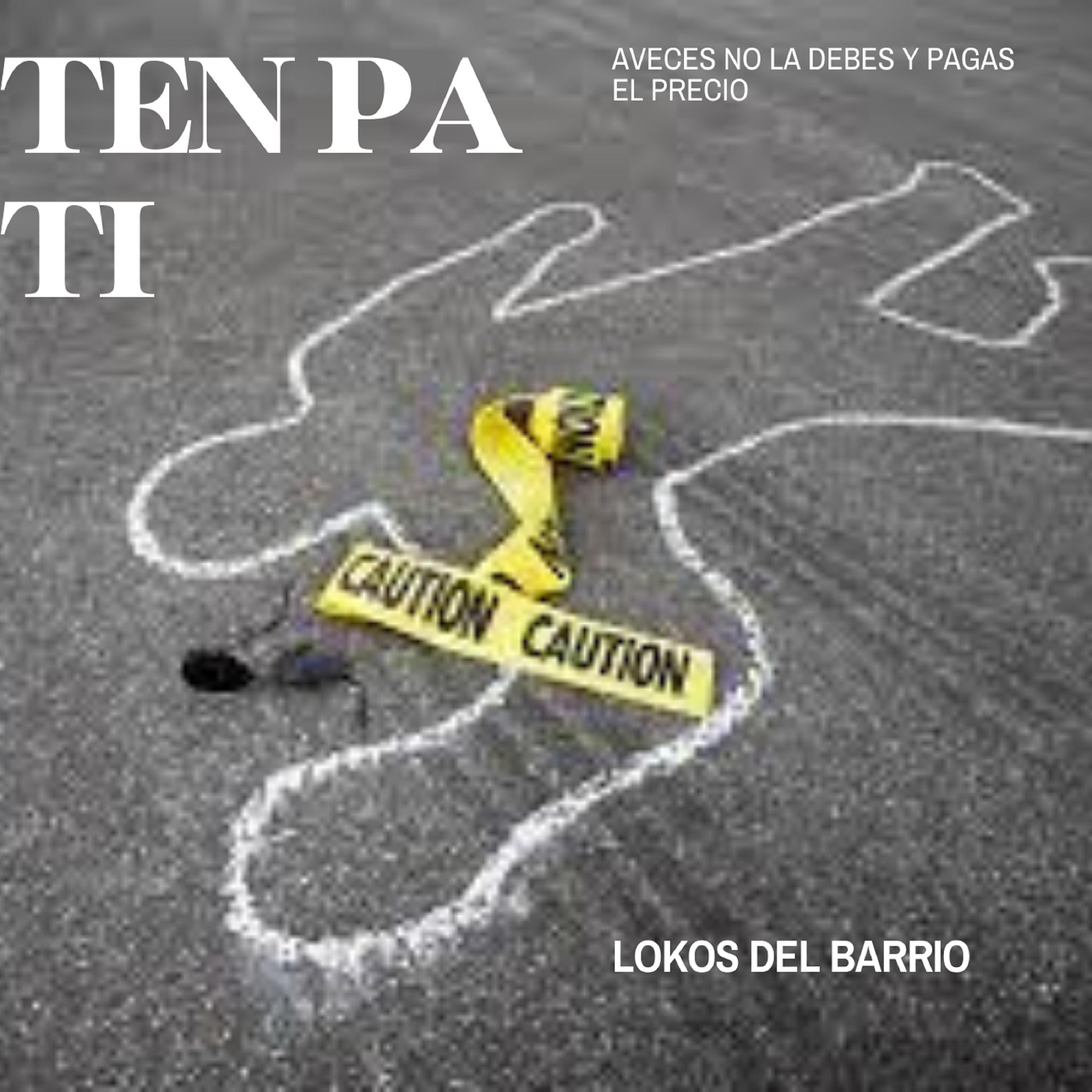 Ten pa ti - Single by Lokos Del Barrio album cover