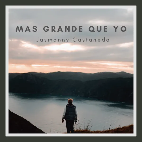 Mas Grande Que Yo. — Jasmanny Castaneda