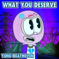 What You Deserve - Single - Yung Beathoven