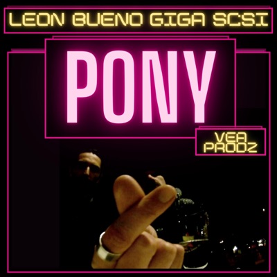 Pony (feat. Leon Bueno & Giga SCSI) - Single
