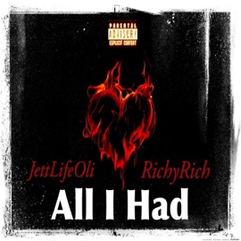 All I Had (feat. Richy Rich) Jettlifeoli