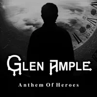 Anthem of Heroes — Glen Ample
