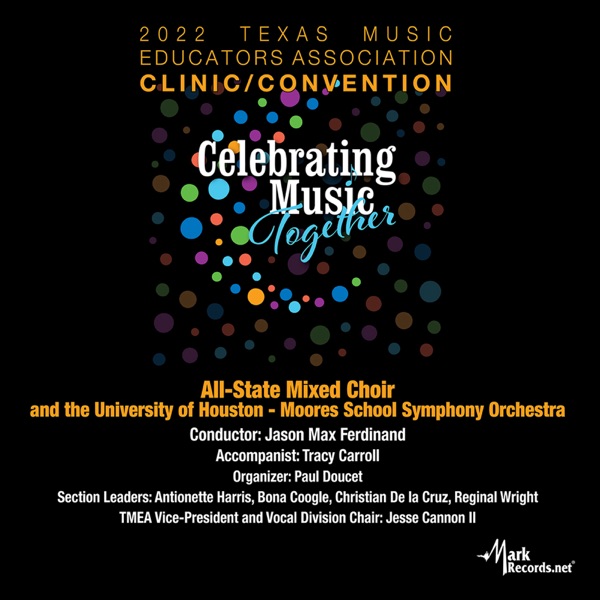 2022 Texas Music Educators Association: Texas All-State Mixed Choir (Live)