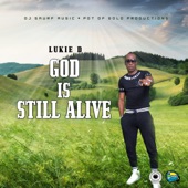 Lukie D - God Is Still Alive