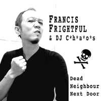 Dead Neighbour Next Door (Edm Version) - Single - Francis Frightful & DJ Chaos