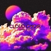 Cloud Choir - Single - Anna Yvette