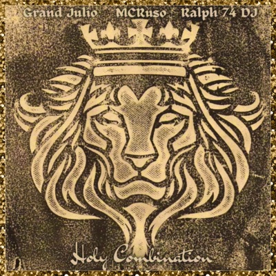 Holy Combination (feat. Grand Julio, MCR aka MCRuso & Ralph 74 DJ) - Single