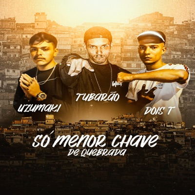 Só Menor Chave de Quebrada (feat. Uzumaki & Dois T) - Single
