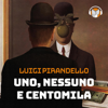 Uno, nessuno e centomila - Luigi Pirandello