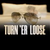 Turn 'er Loose - Single