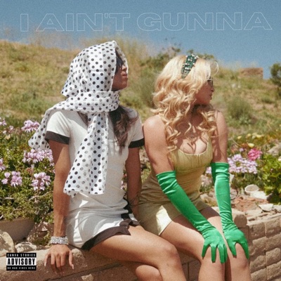 I Ain't Gunna (feat. Ayzha Nyree) - Single