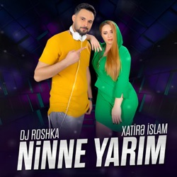 Ninne Yarim (feat. Xatire İslam)