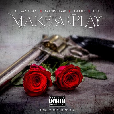 Make a Play (feat. Marcus LeVar, Tha Bandito & Felo) - Single