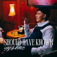 Should Have Known - Single - Yxng Dave