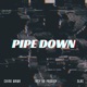 Pipe Down Single