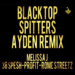 Blacktop Spitters (feat. IAMPROFIT & 38 Spesh & Rome Streetz & Melissa J) [Remix] - Single