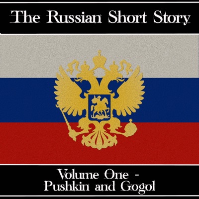 The Russian Short Story - Volume 1: Alexander Pushkin to Nikolai Gogol