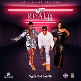 Not Ready Yet (feat. Jay-Two) JoJoJr