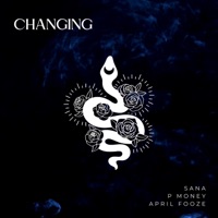 Changing (feat. P Money & April Fooze) - Single - Sana