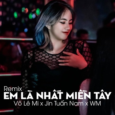 Em Là Nhất Miền Tây (Remix) - Single