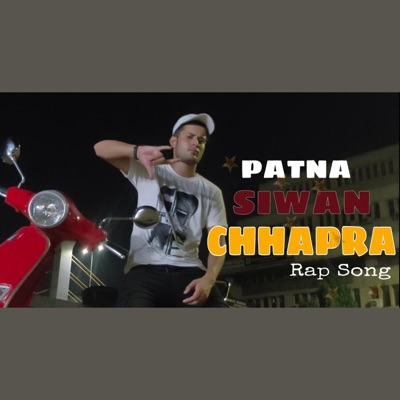 Patna Siwan Chhapra Rap - Single