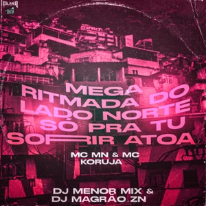 MEGA RITMADA DO LADO NORTE - SÓ PRA TU SORRIR ATOA (feat. DJ Magrão ZN)