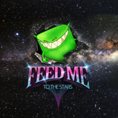 To the Stars - EP - Feed Me Cover Art