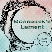 Album cover for Mossback's Lament - Single by Robert Lopp