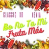 Xevia - Bo No Ta Mi Fruta Más (feat. Classic XD)