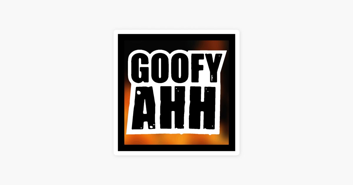 Goofy Ahh - Song by goofy ahh - Apple Music