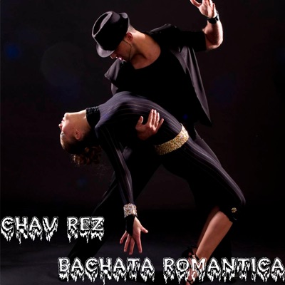 Chav Rez - Bachata Romántica