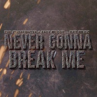 Never Gonna Break Me (feat. Kat Meoz) - Single - The Prizefighter & Easy McCoy