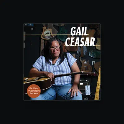 Listen to Gail Ceasar, watch music videos, read bio, see tour dates & more!