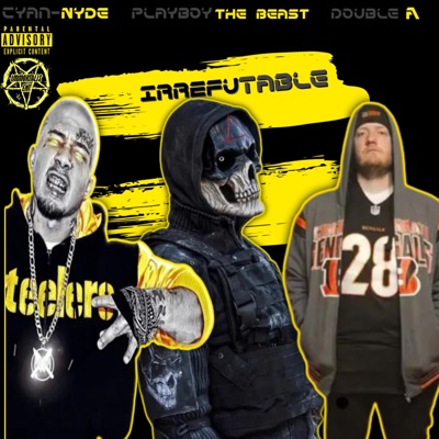 Irrefutable (feat. Cyan-Nyde & Playboy The Beast) - Single