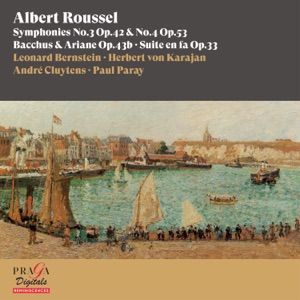 Albert Roussel: Symphonies Nos. 3 & 4, Bacchus & Ariane, Suite