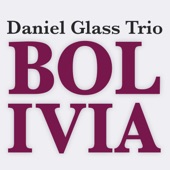 Daniel Glass Trio - Bolivia