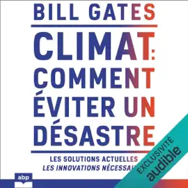 Climat : comment éviter un désastre: Les solutions actuelles. Les innovations nécessaires
