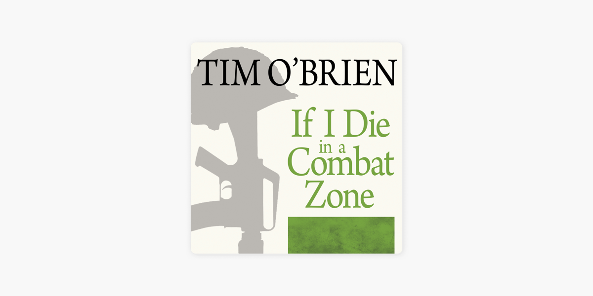 If I Die in a Combat Zone : Box Me Up and Ship Me Home by Tim O