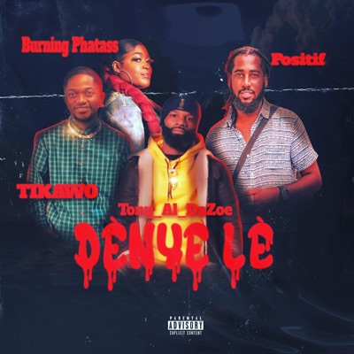 Dènye lè (feat. Positif, Tikawo & Burning phatass) - Single