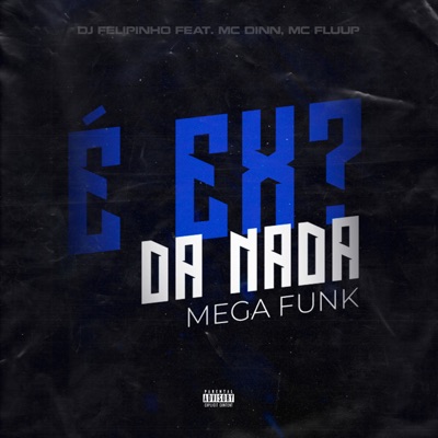 É Ex? Da Nada - Mega Funk (feat. MC Dinn & Mc Fluup) - Single