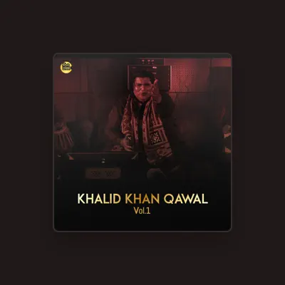 Listen to Khalid Khan Qawal, watch music videos, read bio, see tour dates & more!