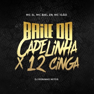 Baile do Capelinha x 12 do Cinga (feat. MC Biel ZN)