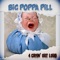 4 CRyin' Out LOuD - BIG POPPA PILL lyrics