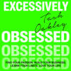 Excessively Obsessed - Natasha Oakley