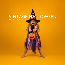 Vintage Halloween Jazz for Kids: Sweets or Death! Halloween Kids Party 2022 - Scary Halloween Night Ambient &amp; Harry Scary Cover Art