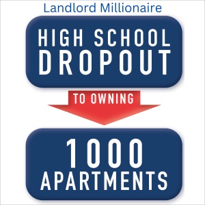 Landlord Millionaire: High School Dropout to Owning 1000 Apartments. True Life Story! (Unabridged)