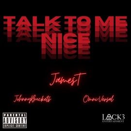 Talk to Me Nice JamesT, JohnnyBuckets & Omni-Versal